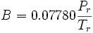 B = 0.07780\frac{P_r}{T_r}