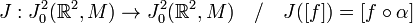 
J: J^2_0(\mathbb{R}^2,M) \to J^2_0(\mathbb{R}^2,M) \quad / \quad J([f])=[f \circ \alpha]
