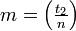 \textstyle m = \left(\frac{t_2}{n}\right)