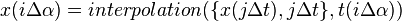 x(i\Delta \alpha) = interpolation(\{ x(j\Delta t) , j\Delta t \} , t(i\Delta \alpha))