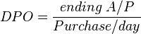 DPO = \dfrac{ending~A/P}{Purchase/day}