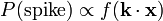 P(\textrm{spike}) \propto f(\mathbf{k} \cdot \mathbf{x})