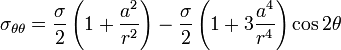 
\sigma_{\theta\theta} = \frac{\sigma}{2}\left(1 + \frac{a^2}{r^2}\right) - \frac{\sigma}{2}\left(1 + 3\frac{a^4}{r^4}\right)\cos 2\theta
