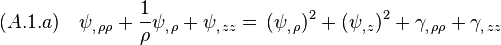 (A.1.a)\quad  \psi_{,\,\rho\rho}+\frac{1}{\rho}\psi_{,\,\rho}+\psi_{,\,zz}=\,(\psi_{,\,\rho})^2+(\psi_{,\,z})^2 +\gamma_{,\,\rho\rho}+\gamma_{,\,zz}