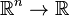 \mathbb{R}^n\to\mathbb{R}