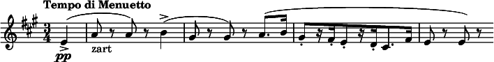  \relative c' { \clef treble \key a \major \time 3/4 \tempo "Tempo di Menuetto" \partial 4*1 e4->(\pp | a8_"zart" r a) r | b4->( | gis8 r gis) r a8.( b16 | gis8-.[ r16 fis-. e8-. r16 d-. cis8. fis16] | e8 r e) r } 