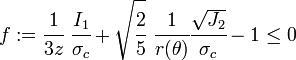 
   f := \cfrac{1}{3z}~\cfrac{I_1}{\sigma_c} + \sqrt{\cfrac{2}{5}}~\cfrac{1}{r(\theta)}\cfrac{\sqrt{J_2}}{\sigma_c} - 1 \le 0
 