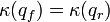 \kappa(q_f) = \kappa(q_r)