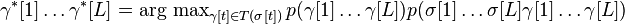 \gamma^*[1] \ldots \gamma^*[L] = \operatorname{\arg\,max}_{\gamma[t] \in T(\sigma[t])} p(\gamma[1] \ldots \gamma[L]) p(\sigma[1] \ldots \sigma[L] \gamma[1] \ldots \gamma[L])