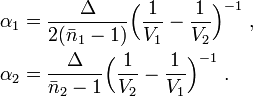 
\begin{align}
   \alpha_1 &= \frac{\Delta}{2 (\bar{n}_1 - 1)} \Big( \frac{1}{V_1} - \frac{1}{V_2} \Big)^{-1} \ , \\
   \alpha_2 &= \frac{\Delta}{\bar{n}_2 - 1} \Big( \frac{1}{V_2} - \frac{1}{V_1} \Big)^{-1} \ .
\end{align}
