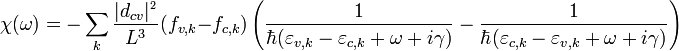 \chi (\omega ) =  - \sum\limits_k {\frac{{\left| {d_{cv} } \right|^{_2 } }}{{L^3 }}} (f_{v,k} - f_{c,k})\left( {\frac{1}{{\hbar (\varepsilon _{v,k} - \varepsilon _{c,k}+ \omega  + i\gamma )}} - \frac{1}{{\hbar (\varepsilon _{c,k}  - \varepsilon _{v,k}  + \omega  + i\gamma )}}} \right)