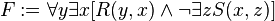 F := \forall y \exists x [R(y,x) \wedge \neg\exists z S(x,z)]