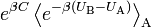  e^{\beta C} \left\langle e^{-\beta (U_\text{B} - U_\text{A})} \right\rangle_\text{A} 