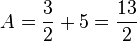 A=\frac{3}{2}+5=\frac{13}{2}