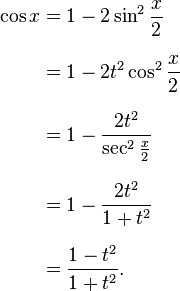 
\begin{align}
\cos x&=1-2\sin^2\frac{x}{2}\\[8 pt]
&=1-2t^2\cos^2\frac{x}{2}\\[8 pt]
&=1-\frac{2t^2}{\sec^2\frac{x}{2}}\\[8 pt]
&=1-\frac{2t^2}{1+t^2}\\[8 pt]
&=\frac{1-t^2}{1+t^2}.
\end{align}
