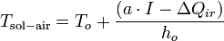 T_\mathrm{sol-air} = T_o + \frac{ (a \cdot I - \Delta Q_{ir})}{h_o}