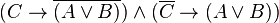 (C \rightarrow \overline{(A \vee B)}) \wedge (\overline{C} \rightarrow (A \vee B))