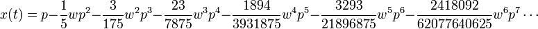 x(t) =  p - \frac{1}{5} w p^2 - \frac{3}{175} w^2 p^3
 - \frac{23}{7875} w^3 p^4 - \frac{1894}{3931875} w^4 p^5 - \frac{3293}{21896875} w^5 p^6 - \frac{2418092}{62077640625}w^6 p^7 \cdots  