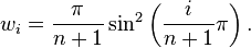  w_i = \frac {\pi} {n+1} \sin^2 \left( \frac {i} {n+1} \pi \right). \,