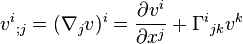 
v^i {}_{;j}=(\nabla_j v)^i=\frac{\partial v^i}{\partial x^j}+\Gamma^i{}_{jk}v^k
