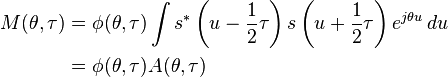 \begin{alignat}{2}
    M(\theta,\tau) & = \phi(\theta,\tau)\int s^*\left(u-\dfrac{1}{2}\tau\right)s\left(u+\dfrac{1}{2}\tau\right)e^{j\theta u}\,du \\
    & = \phi(\theta,\tau)A(\theta,\tau) \\
    \end{alignat}