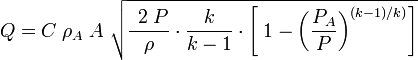 Q = C \;\rho_A\;A\;\sqrt{\frac{\;\,2\;P}{\rho}\cdot\frac{k}{k-1}\cdot{\Bigg[\; 1 - {\bigg(\frac{P_A}{P}\bigg)^{(k-1)/k)}}\Bigg]}}