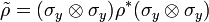 \tilde{\rho} = (\sigma_{y}\otimes\sigma_{y})\rho^{*}(\sigma_{y}\otimes\sigma_{y})