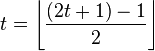 t=\left\lfloor \frac{(2t+1)-1}{2} \right\rfloor