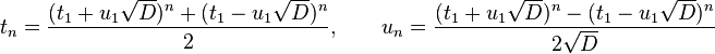 t_n = \frac{(t_1 + u_1 \sqrt{D})^n + (t_1 - u_1 \sqrt{D})^n}{2}, \qquad u_n = \frac{(t_1 + u_1 \sqrt{D})^n - (t_1 - u_1 \sqrt{D})^n}{2 \sqrt{D}}