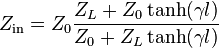 Z_\mathrm{in}=Z_0 \frac{Z_L + Z_0\tanh(\gamma l)}{Z_0 + Z_L\tanh(\gamma l)}