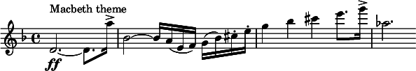  \relative c' { \clef treble \key d \minor \time 4/4 d2.\ff~^"Macbeth theme" d8. a''16-> | bes,2~ bes16 a( e f) g( bes) cis-. e-. | g4 bes cis e8. g16-> | aes,2. } 