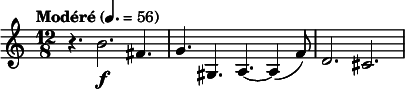 
  \relative c'' { \clef treble \time 12/8 \key c \major \tempo "Modéré" 4. = 56 r4. b2.\f fis4. | g gis, a~ a4( f'8) | d2. cis }
