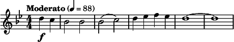  \relative c'' { \key bes \major \numericTimeSignature \time 4/4 \tempo "Moderato" 4=88 \clef treble \partial 4*2 d4\f c | bes2 bes | bes( c) | d4 ees f ees | d1~ | d } 