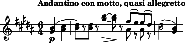  \relative c'' { \clef treble \time 6/4 \key b \major \tempo "Andantino con motto, quasi allegretto" \partial 4*2 <b gis>4(\p <cis ais> | <dis b>8)[ r <dis b>] r <gis b>4~\> <gis b>8\! r << { fis( e) e( dis) } \\ { ais8 r ais r } >> | <dis b>2( <b gis>4) } 