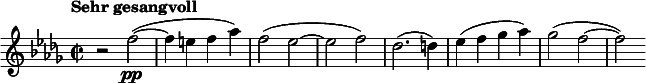 
  \relative c'' { \clef treble \time 2/2 \key des \major \tempo "Sehr gesangvoll" r2 f\pp(~ | f4 e f aes) | f2( ees~ | ees f) | des2.( d4) | ees( f ges aes) | ges2( f~ | f) }
