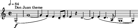  \relative c' { \tempo 2=84 \clef treble \time 2/2 \partial 2*1 g2(\f^"Don Juan theme" | g'1~ | g4 f) e d8-- f-- | e4 r d2~ | d4 e( d4. a8 | g1~ | g4) } 