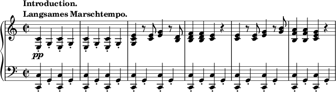 
 \relative c' {
  \new PianoStaff <<
   \new Staff { \key a \minor \time 2/2
    \tempo \markup {
     \column {
      \line { Introduction. }
      \line { Langsames Marschtempo. }
     }
    }
    <c e,>-.\pp g4-. <c e,>-. g4-. <c e,>-. g4-. <c e,>-. g4-. <e' c g> r8 <e c>8 <e g>4 r8 <d b>8 <d b f'>4 <d b f'> <c e> r <c e> r8 <c e>8 <e g>4 r8 <g b>8 <a f b,>4 <a f b,> <g e c> r
   }
   \new Staff { \key a \minor \time 2/2 \clef bass
    <c,, c,>-. g4-. <c c,>-. g4-. <c c,>-. g4-. <c c,>-. g4-. <c c,>-. g4-. <c c,>-. g4-. <c c,>-. g4-. <c c,>-. g4-. <c c,>-. g4-. <c c,>-. g4-. <c c,>-. g4-. <c c,>-. g4-.
   }
  >>
 }
