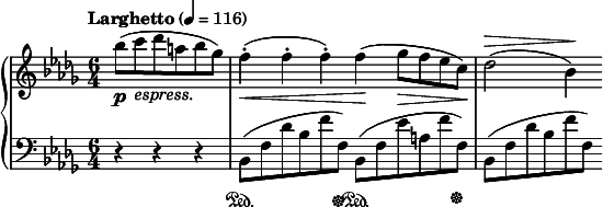 
  \new PianoStaff <<
    \new Staff {
      \tempo "Larghetto" 4 = 116
      \clef treble \time 6/4 \key bes \minor
      \partial 2. 
      \relative a'' {
        bes8 \p ( c_\markup { \italic "espress." } des a bes ges ) f4-. \< ( f-. f-. ) f \! ( ges8 \> f es c ) \! des2 ^\> ( bes4 ) \!
      }
    }
    \new Staff {
      \clef bass \time 6/4 \key bes \minor
      r r r
      bes,8 \sustainOn ( f des' bes f' f ) \sustainOff
      bes,8 \sustainOn ( f es' a f' f ) \sustainOff
      bes,8 ( f des' bes f' f )
    }
  >>
